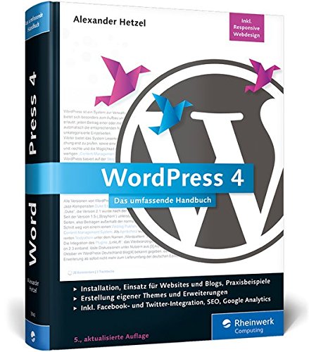 WordPress 4: Das umfassende Handbuch. Inkl. WordPress Themes, WordPress Templates, SEO, Google Analytics, Back-up u. v. m.